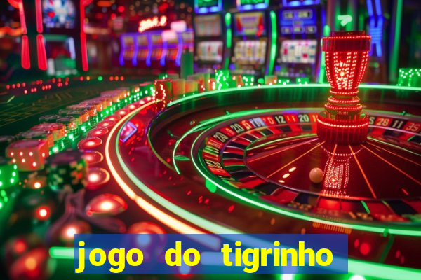 jogo do tigrinho sem deposito